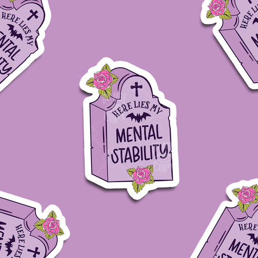 Here Lies My Mental Stability Vinyl Sticker