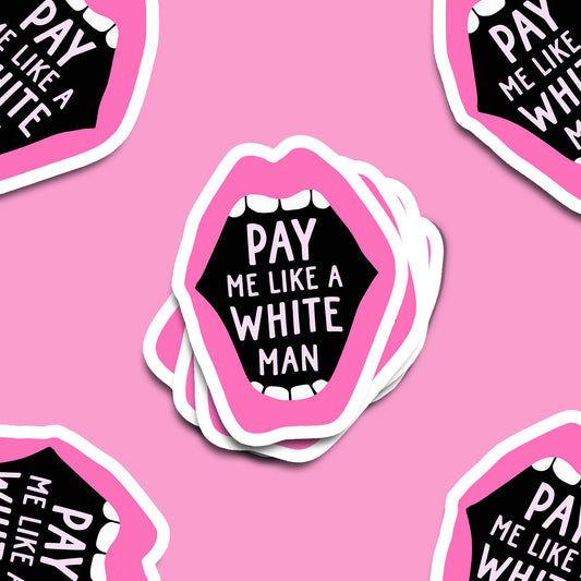 Pay Me Like a White Man Vinyl Sticker