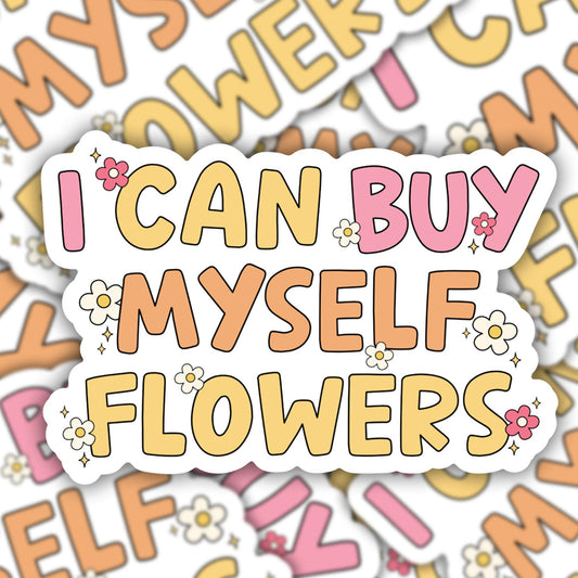 I Can Buy Myself Flowers Vinyl Sticker
