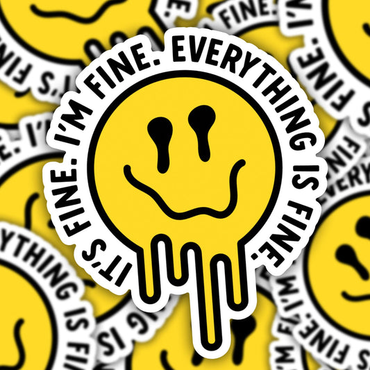 It's Fine I'm Fine Everything is Fine Vinyl Sticker